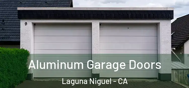  Aluminum Garage Doors Laguna Niguel - CA