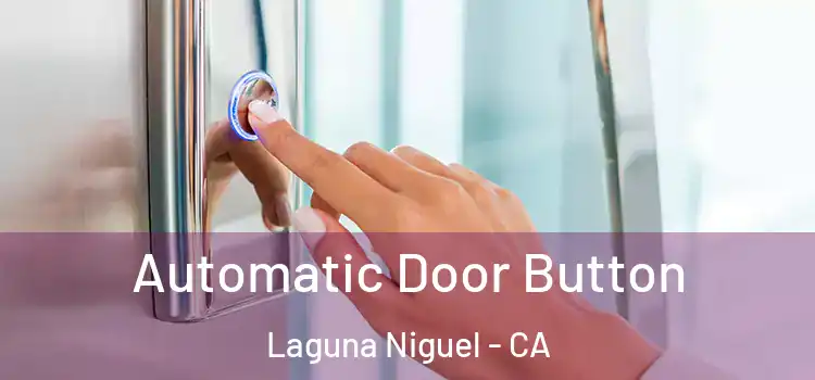 Automatic Door Button Laguna Niguel - CA