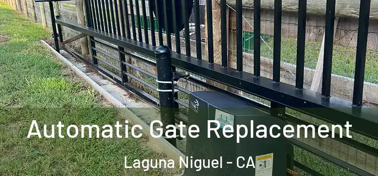 Automatic Gate Replacement Laguna Niguel - CA