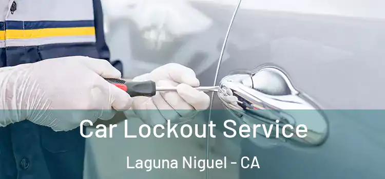 Car Lockout Service Laguna Niguel - CA