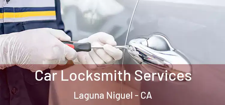 Car Locksmith Services Laguna Niguel - CA