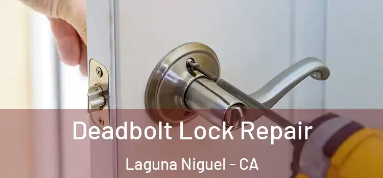 Deadbolt Lock Repair Laguna Niguel - CA