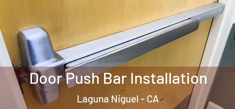 Door Push Bar Installation Laguna Niguel - CA