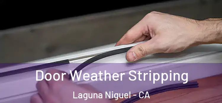 Door Weather Stripping Laguna Niguel - CA