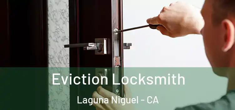 Eviction Locksmith Laguna Niguel - CA