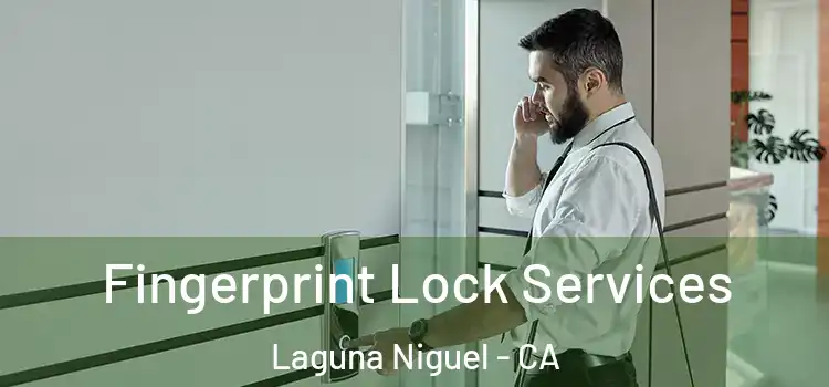 Fingerprint Lock Services Laguna Niguel - CA