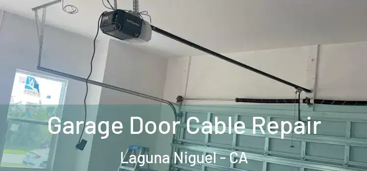  Garage Door Cable Repair Laguna Niguel - CA