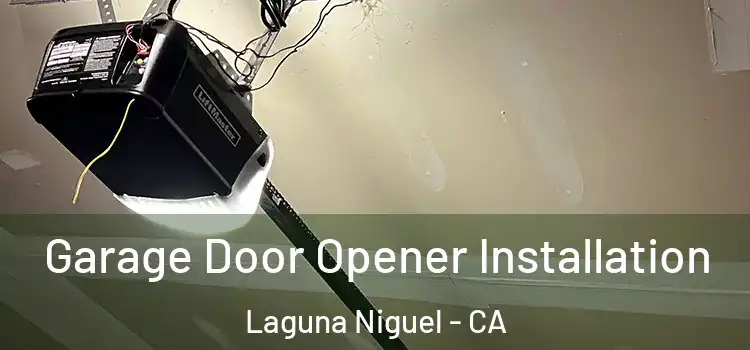  Garage Door Opener Installation Laguna Niguel - CA