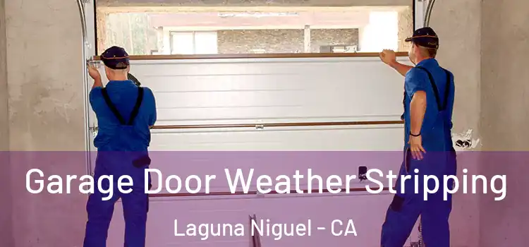  Garage Door Weather Stripping Laguna Niguel - CA