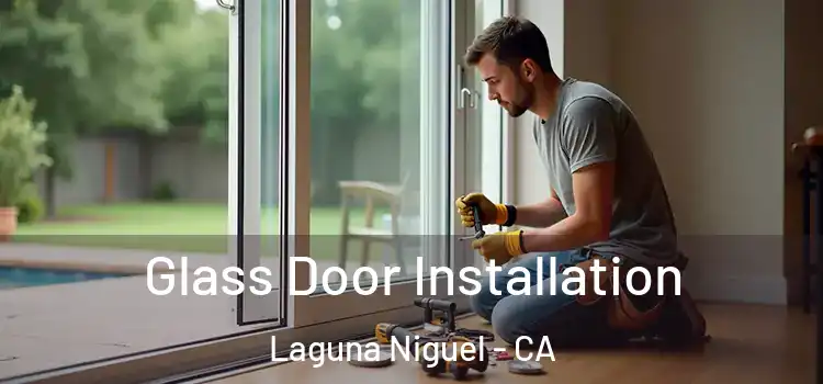 Glass Door Installation Laguna Niguel - CA