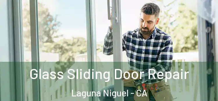 Glass Sliding Door Repair Laguna Niguel - CA