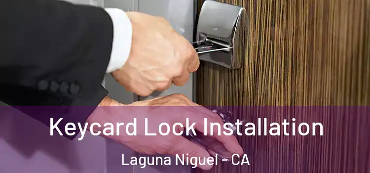 Keycard Lock Installation Laguna Niguel - CA