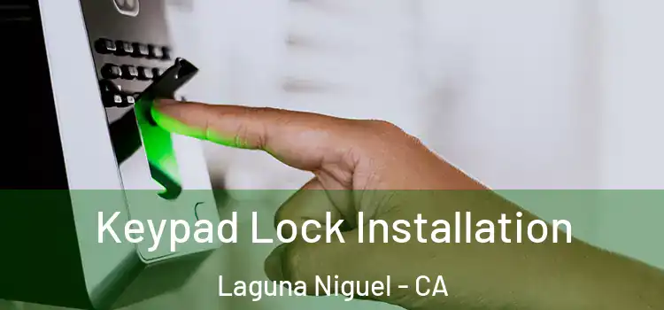 Keypad Lock Installation Laguna Niguel - CA