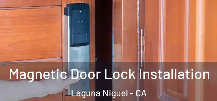  Magnetic Door Lock Installation Laguna Niguel - CA