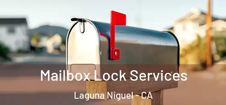 Mailbox Lock Services Laguna Niguel - CA