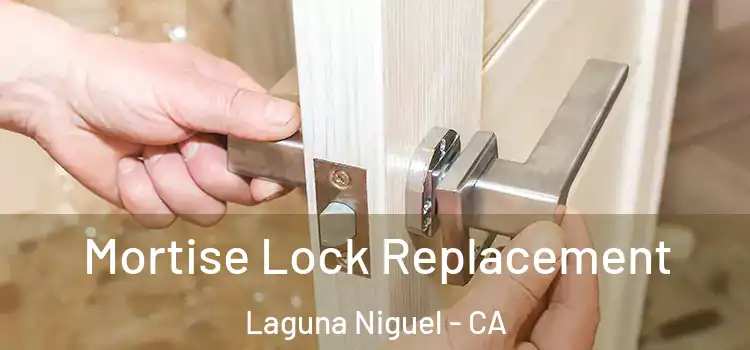 Mortise Lock Replacement Laguna Niguel - CA