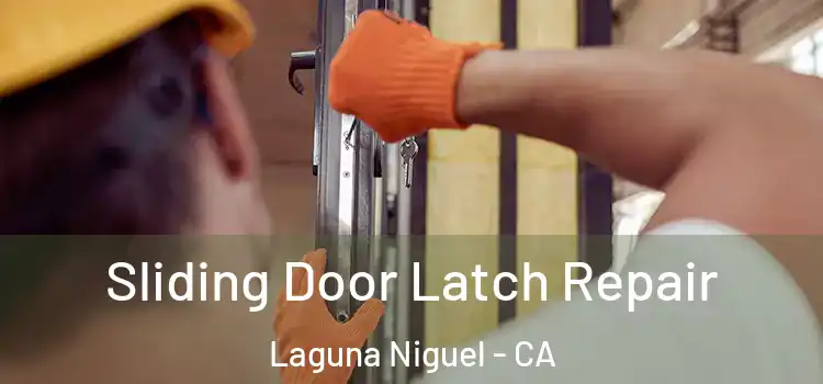 Sliding Door Latch Repair Laguna Niguel - CA