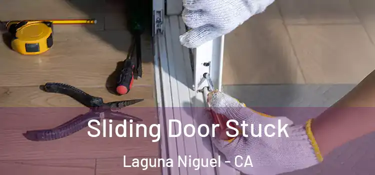 Sliding Door Stuck Laguna Niguel - CA