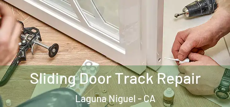 Sliding Door Track Repair Laguna Niguel - CA
