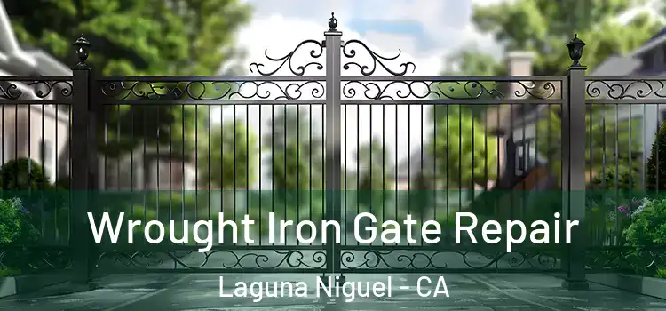 Wrought Iron Gate Repair Laguna Niguel - CA